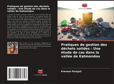 Bookcover of Pratiques de gestion des déchets solides : Une étude de cas dans la vallée de Katmandou