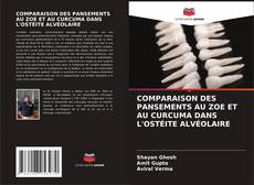 COMPARAISON DES PANSEMENTS AU ZOE ET AU CURCUMA DANS L'OSTÉITE ALVÉOLAIRE kitap kapağı