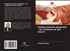 Обложка Porphyromonas gingivalis : Sa virulence et son vaccin