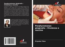 Bookcover of Porphyromonas gingivalis : Virulenza e vaccino