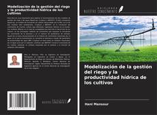 Portada del libro de Modelización de la gestión del riego y la productividad hídrica de los cultivos