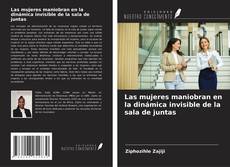 Portada del libro de Las mujeres maniobran en la dinámica invisible de la sala de juntas