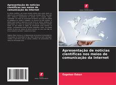 Couverture de Apresentação de notícias científicas nos meios de comunicação da Internet