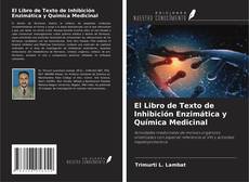 Portada del libro de El Libro de Texto de Inhibición Enzimática y Química Medicinal