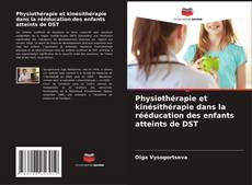 Bookcover of Physiothérapie et kinésithérapie dans la rééducation des enfants atteints de DST