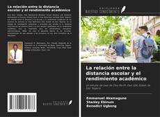 Portada del libro de La relación entre la distancia escolar y el rendimiento académico