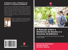 Couverture de A Relação entre a Distância da Escola e o Sucesso Académico