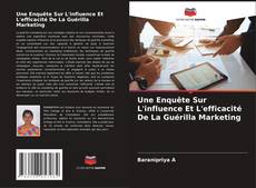 Une Enquête Sur L'influence Et L'efficacité De La Guérilla Marketing kitap kapağı