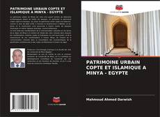 PATRIMOINE URBAIN COPTE ET ISLAMIQUE A MINYA - EGYPTE kitap kapağı