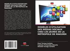 Buchcover von MODÈLES D'UTILISATION DES MÉDIAS SOCIAUX CHEZ LES JEUNES DE LA MÉTROPOLE DE MAKURDI