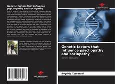 Copertina di Genetic factors that influence psychopathy and sociopathy