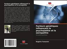 Обложка Facteurs génétiques influençant la psychopathie et la sociopathie