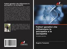 Bookcover of Fattori genetici che influenzano la psicopatia e la sociopatia