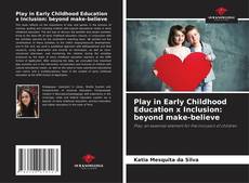 Copertina di Play in Early Childhood Education x Inclusion: beyond make-believe