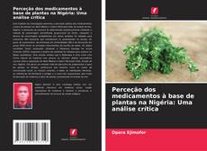 Couverture de Perceção dos medicamentos à base de plantas na Nigéria: Uma análise crítica