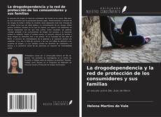 Portada del libro de La drogodependencia y la red de protección de los consumidores y sus familias