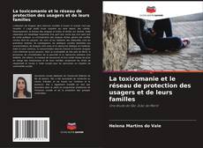 Bookcover of La toxicomanie et le réseau de protection des usagers et de leurs familles