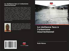 Capa do livro de La résilience face à l'urbanisme insurrectionnel 