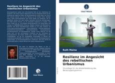 Portada del libro de Resilienz im Angesicht des rebellischen Urbanismus