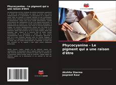 Bookcover of Phycocyanine - Le pigment qui a une raison d'être