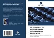 Portada del libro de Die Verwendung von Nanopartikeln und pharmazeutischen Nanopartikeln