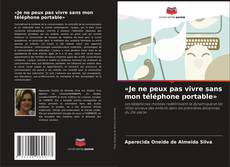 «Je ne peux pas vivre sans mon téléphone portable» kitap kapağı