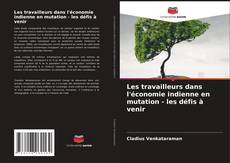 Bookcover of Les travailleurs dans l'économie indienne en mutation - les défis à venir