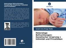 Обложка Heterologe Befruchtungen: Genetischer Ursprung x Intimität und Privatleben