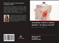 Buchcover von Granulome central à cellules géantes : Un aperçu narratif