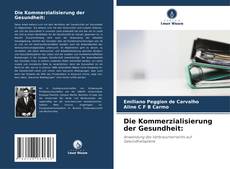 Die Kommerzialisierung der Gesundheit: kitap kapağı