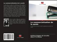 Copertina di La commercialisation de la santé: