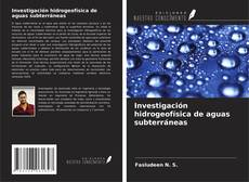 Couverture de Investigación hidrogeofísica de aguas subterráneas