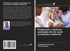 Portada del libro de Proporción y factores asociados de los cuasi accidentes maternos