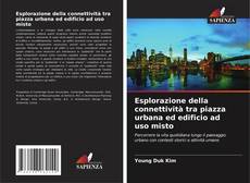 Buchcover von Esplorazione della connettività tra piazza urbana ed edificio ad uso misto