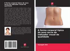 Couverture de A forma corporal típica do sexo serve de indicador visual de qualidade