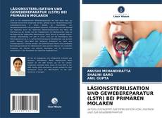 LÄSIONSSTERILISATION UND GEWEBEREPARATUR (LSTR) BEI PRIMÄREN MOLAREN的封面