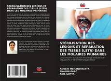 Capa do livro de STÉRILISATION DES LÉSIONS ET RÉPARATION DES TISSUS (LSTR) DANS LES MOLAIRES PRIMAIRES 