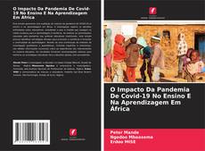 Couverture de O Impacto Da Pandemia De Covid-19 No Ensino E Na Aprendizagem Em África