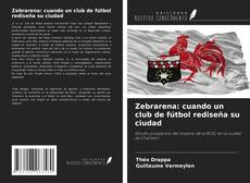 Couverture de Zebrarena: cuando un club de fútbol rediseña su ciudad
