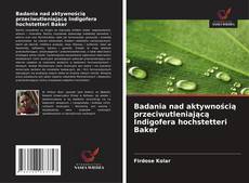 Badania nad aktywnością przeciwutleniającą Indigofera hochstetteri Baker kitap kapağı