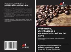 Buchcover von Produzione, distribuzione e commercializzazione del caffè