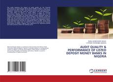 Couverture de AUDIT QUALITY & PERFORMANCE OF LISTED DEPOSIT MONEY BANKS IN NIGERIA