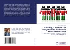 Copertina di Ethnicity, Cohesion and Integration of Students in Post-Election Kenya
