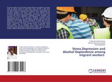Buchcover von Stress,Depression and Alcohol Dependence among migrant workers