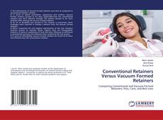 Portada del libro de Conventional Retainers Versus Vacuum Formed Retainers