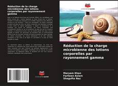 Bookcover of Réduction de la charge microbienne des lotions corporelles par rayonnement gamma