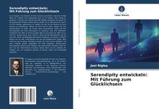 Serendipity entwickeln: Mit Führung zum Glücklichsein的封面