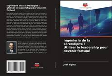 Ingénierie de la sérendipité : Utiliser le leadership pour devenir fortuné kitap kapağı