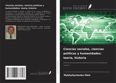 Portada del libro de Ciencias sociales, ciencias políticas y humanidades: teoría, historia