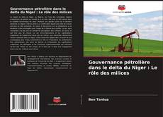 Capa do livro de Gouvernance pétrolière dans le delta du Niger : Le rôle des milices 